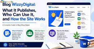 blog-wizzydigital-what-it-publishes-who-can-use-it-and-how-the-site-works