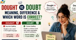 Dought vs Doubt Meaning, Difference