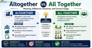 altogether-vs-all-together-meaning-difference-grammar-and-correct-usage