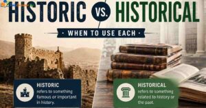 historic-vs-historical-or-when-to-use-each