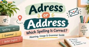 adress-or-address-which-spelling-is-correct-meaning-usage-and-grammar-guide
