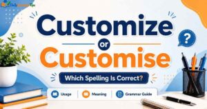 customize-or-customise-which-spelling-is-correct-usage-meaning-and-grammar-guide