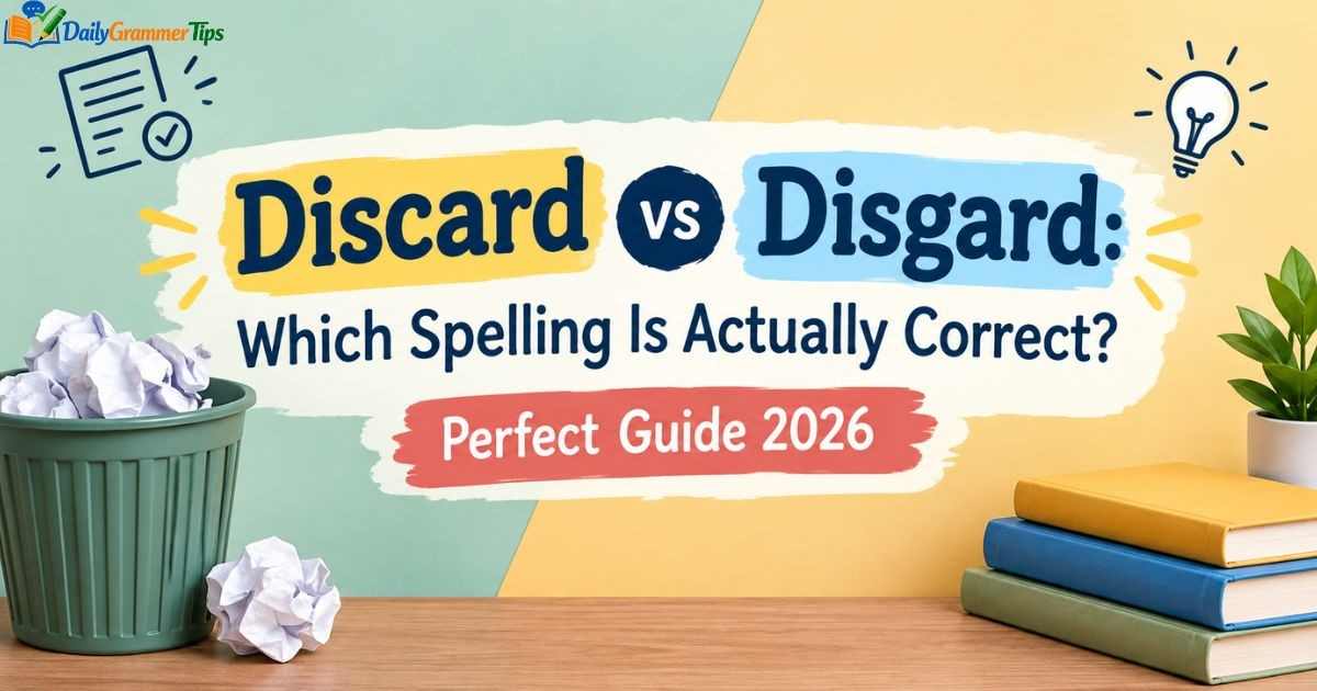 discard-vs-disgard-which-spelling-is-actually-correct-perfect-guide-2026
