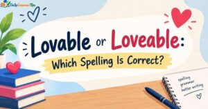 lovable-or-loveable-which-spelling-is-correct
