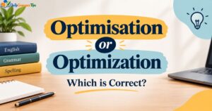 optimisation-or-optimization-which-is-correct